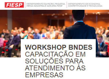 Workshop BNDES capacitação em soluções para atendimento às empresas