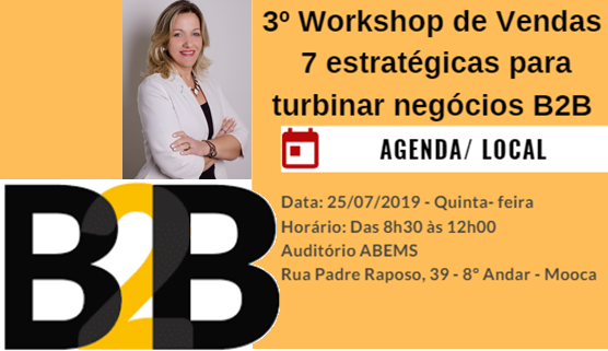 3º Workshop de Vendas - 7 estratégicas para turbinar negócios B2B - 25/07/2019