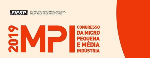MPI – Congresso da Micro Pequena e Média Indústria – FIESP – 2019
